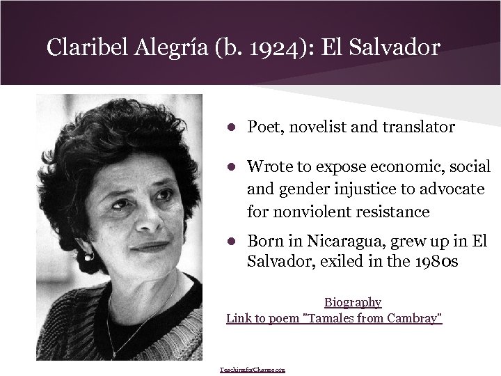 Claribel Alegría (b. 1924): El Salvador ● Poet, novelist and translator ● Wrote to