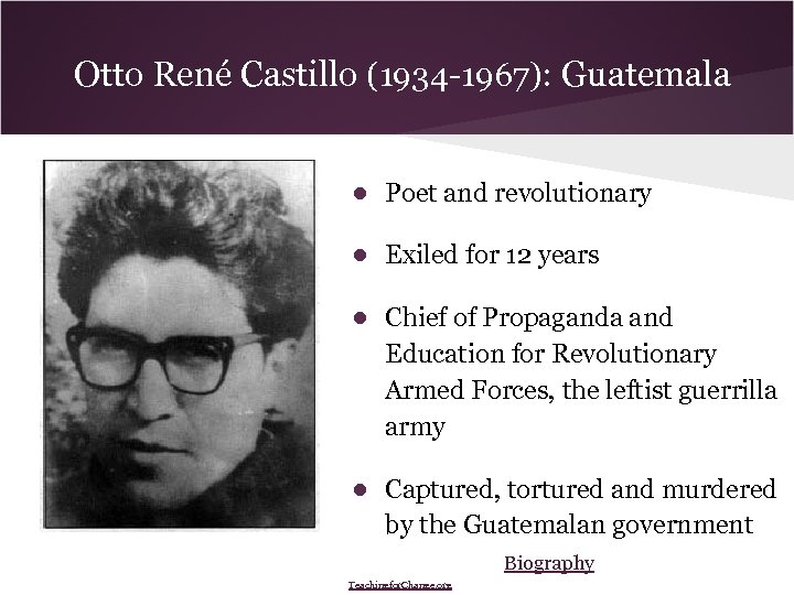 Otto René Castillo (1934 -1967): Guatemala ● Poet and revolutionary ● Exiled for 12