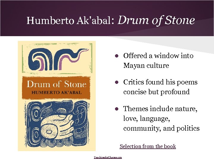 Humberto Ak'abal: Drum of Stone ● Offered a window into Mayan culture ● Critics