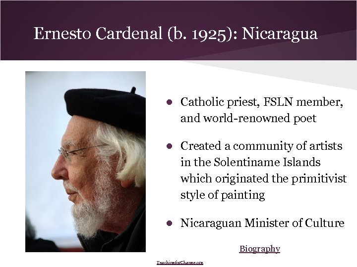 Ernesto Cardenal (b. 1925): Nicaragua ● Catholic priest, FSLN member, and world-renowned poet ●