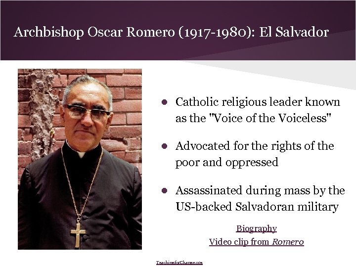Archbishop Oscar Romero (1917 -1980): El Salvador ● Catholic religious leader known as the