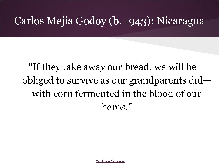 Carlos Mejia Godoy (b. 1943): Nicaragua “If they take away our bread, we will