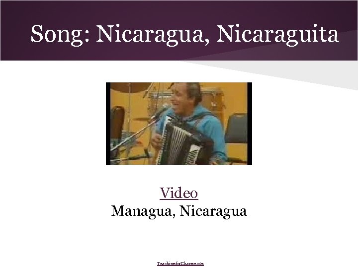 Song: Nicaragua, Nicaraguita Video Managua, Nicaragua Teachingfor. Change. org 