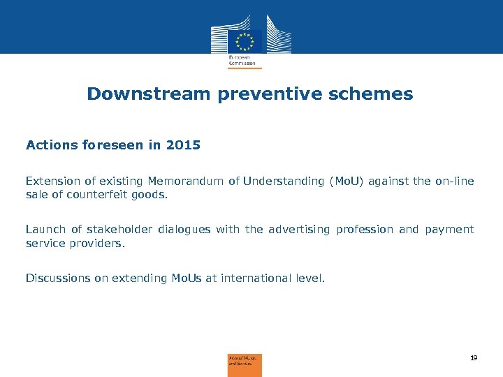 Downstream preventive schemes Actions foreseen in 2015 Extension of existing Memorandum of Understanding (Mo.