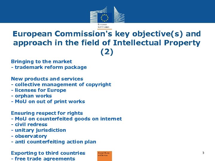 European Commission's key objective(s) and approach in the field of Intellectual Property (2) Bringing