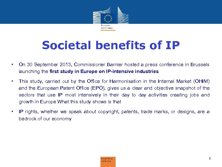 Societal benefits of IP • On 30 September 2013, Commissioner Barnier hosted a press