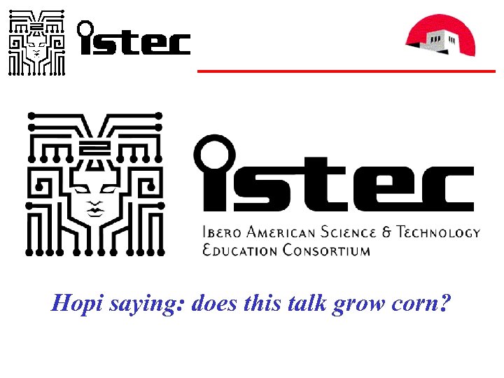 Hopi saying: does this talk grow corn? 