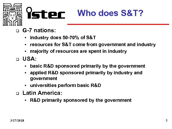 Who does S&T? G-7 nations: • industry does 50 -70% of S&T • resources