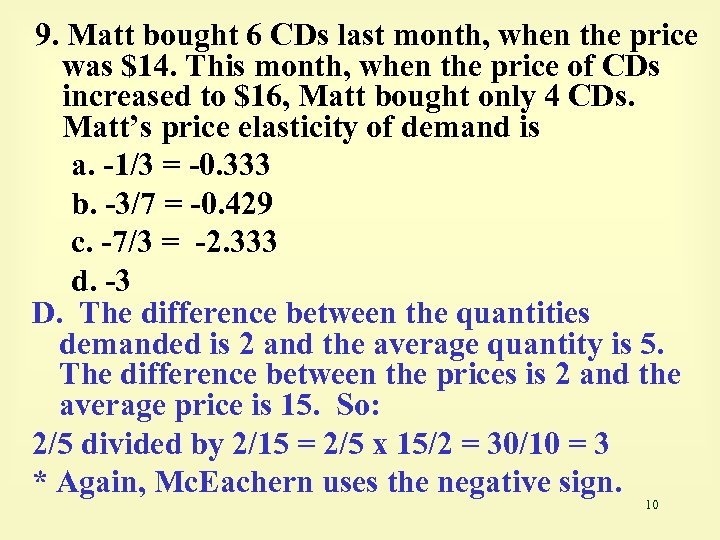 9. Matt bought 6 CDs last month, when the price was $14. This month,