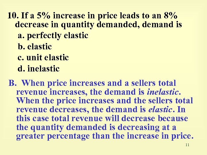 10. If a 5% increase in price leads to an 8% decrease in quantity