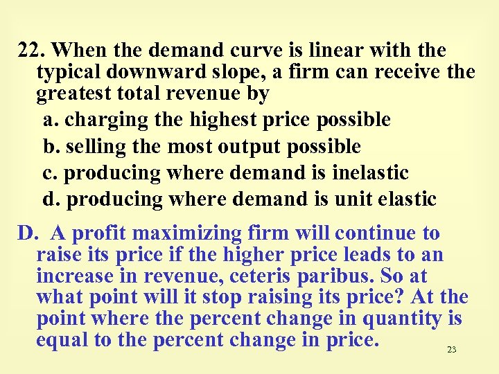 22. When the demand curve is linear with the typical downward slope, a firm