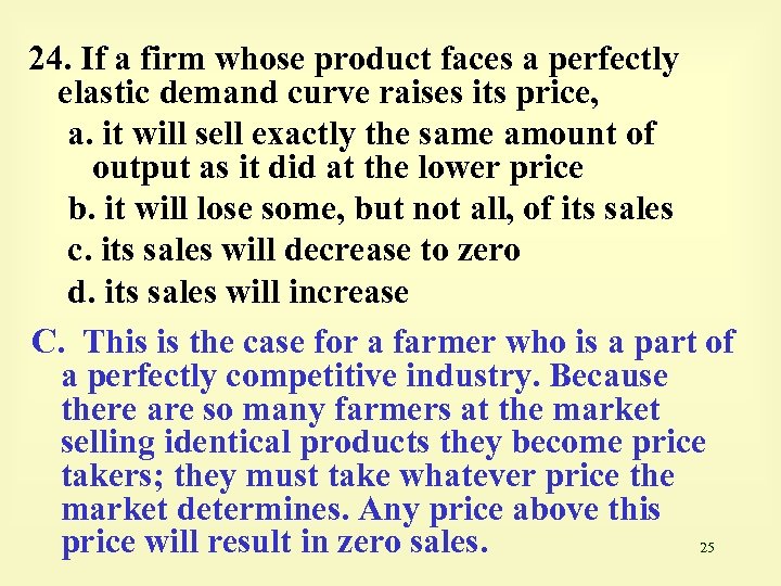 24. If a firm whose product faces a perfectly elastic demand curve raises its