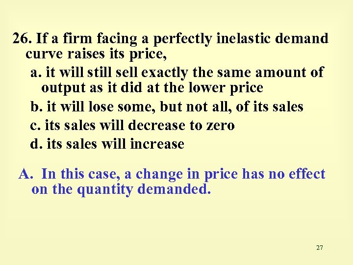 26. If a firm facing a perfectly inelastic demand curve raises its price, a.