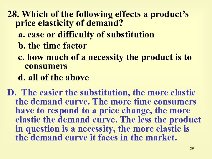 28. Which of the following effects a product’s price elasticity of demand? a. ease