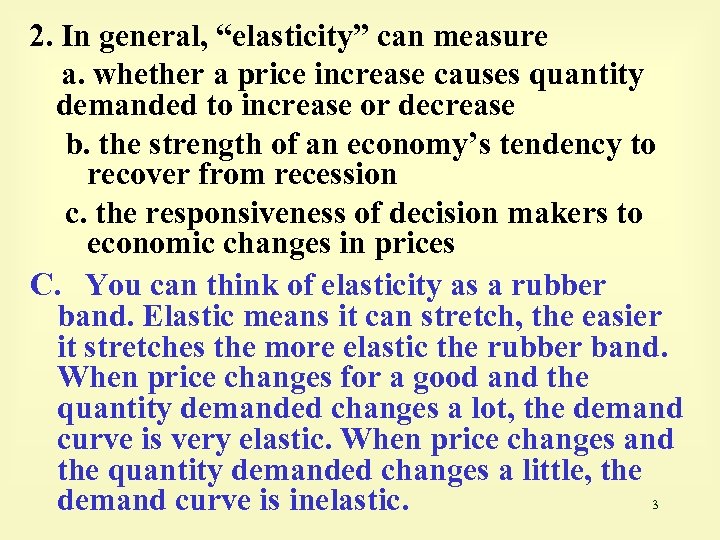 2. In general, “elasticity” can measure a. whether a price increase causes quantity demanded