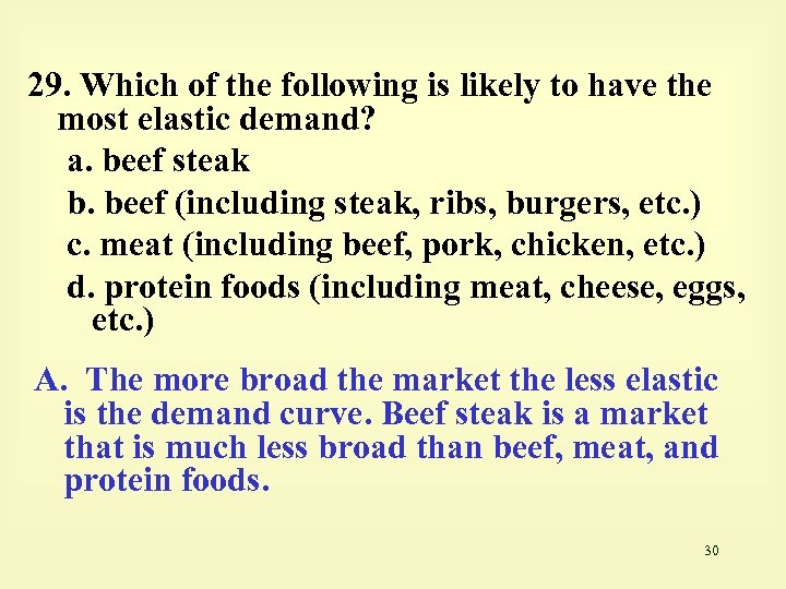 29. Which of the following is likely to have the most elastic demand? a.