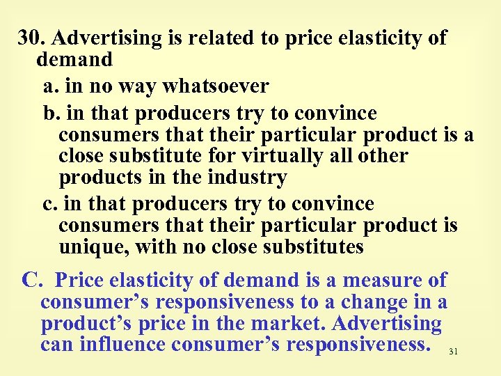 30. Advertising is related to price elasticity of demand a. in no way whatsoever