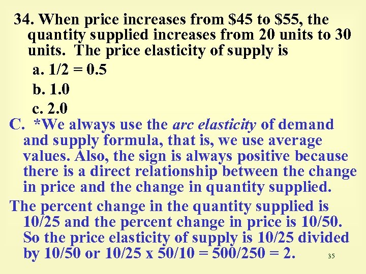 34. When price increases from $45 to $55, the quantity supplied increases from 20