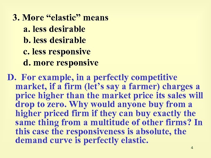 3. More “elastic” means a. less desirable b. less desirable c. less responsive d.