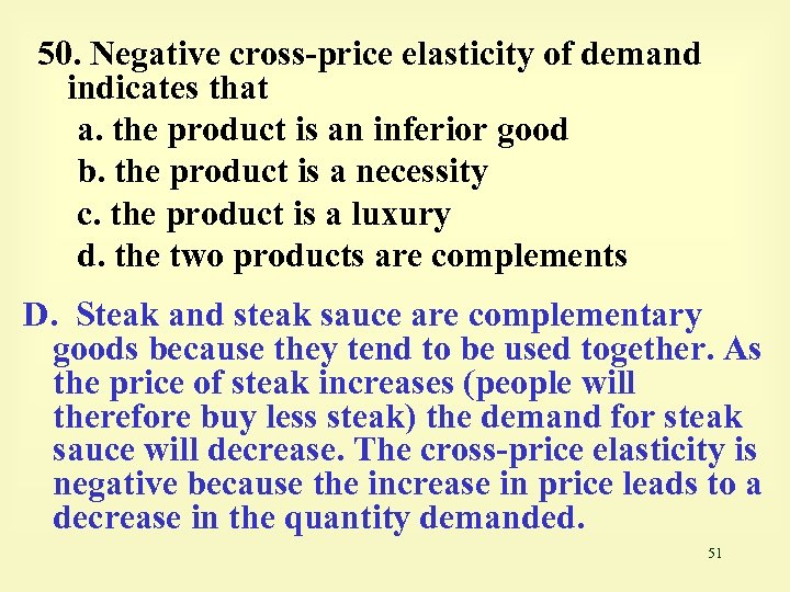 50. Negative cross-price elasticity of demand indicates that a. the product is an inferior