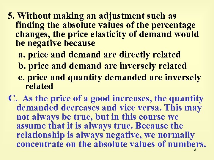 5. Without making an adjustment such as finding the absolute values of the percentage