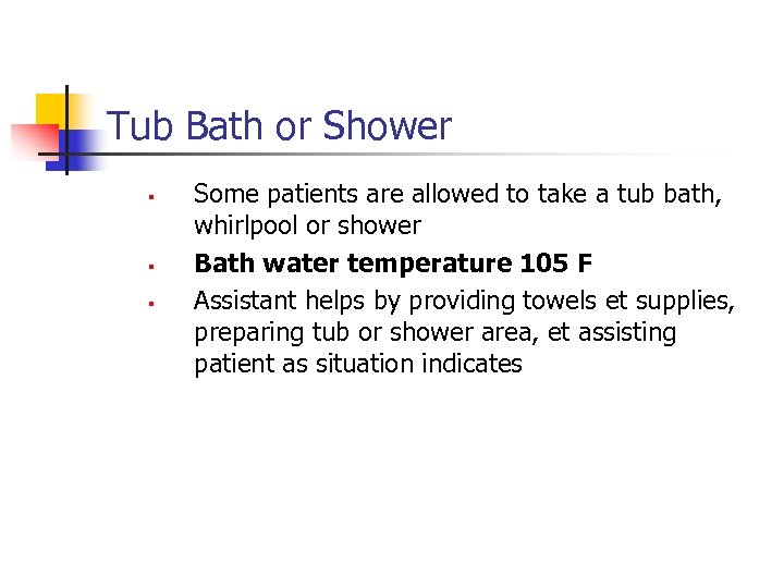Tub Bath or Shower § § § Some patients are allowed to take a