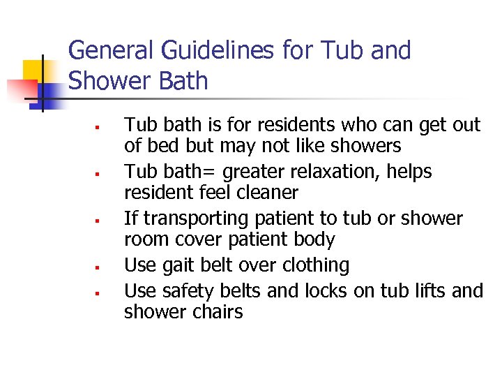 General Guidelines for Tub and Shower Bath § § § Tub bath is for