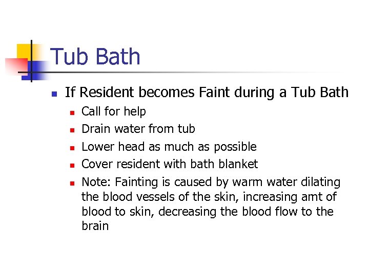 Tub Bath n If Resident becomes Faint during a Tub Bath n n n