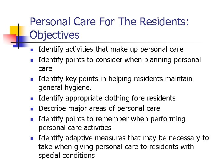 Personal Care For The Residents: Objectives n n n n Identify activities that make