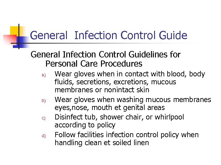 General Infection Control Guidelines for Personal Care Procedures a) b) c) d) Wear gloves
