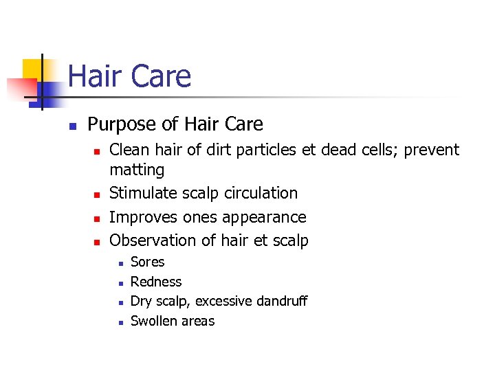 Hair Care n Purpose of Hair Care n n Clean hair of dirt particles