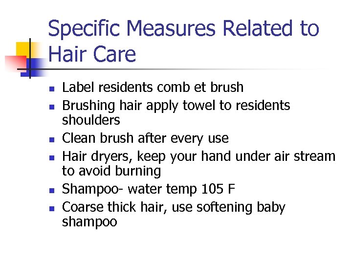 Specific Measures Related to Hair Care n n n Label residents comb et brush