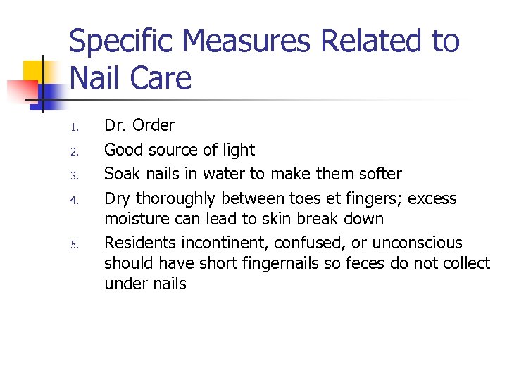 Specific Measures Related to Nail Care 1. 2. 3. 4. 5. Dr. Order Good