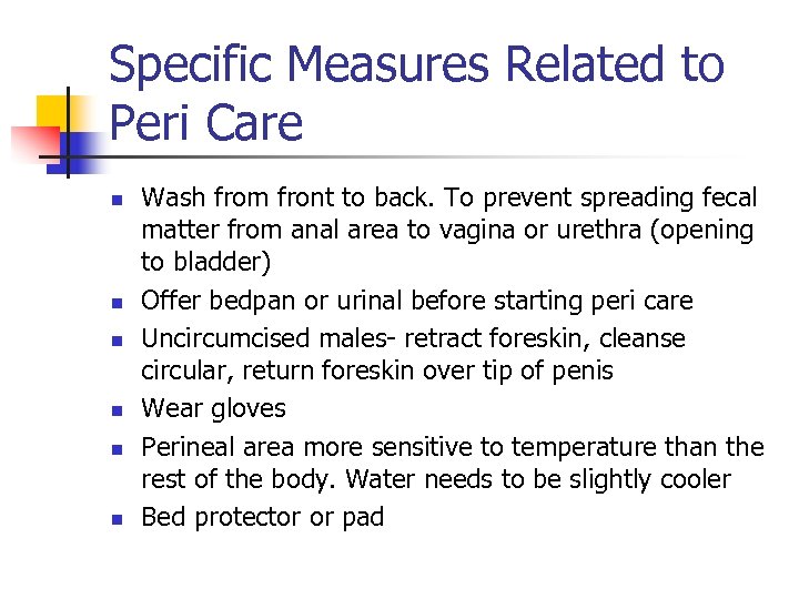 Specific Measures Related to Peri Care n n n Wash from front to back.