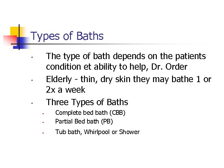 Types of Baths The type of bath depends on the patients condition et ability