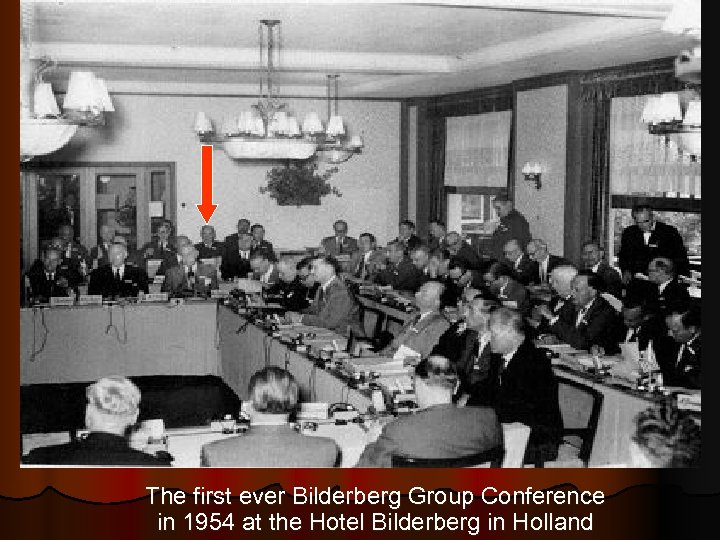 The first ever Bilderberg Group Conference in 1954 at the Hotel Bilderberg in Holland