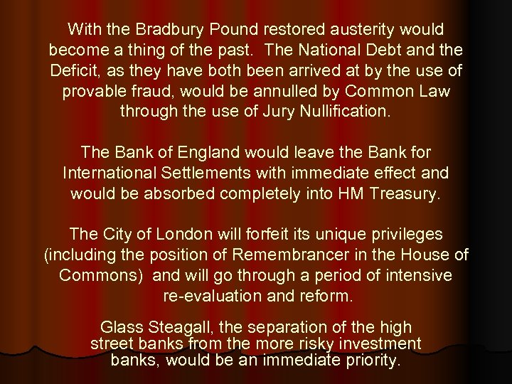 With the Bradbury Pound restored austerity would become a thing of the past. The