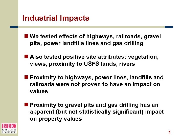Industrial Impacts n We tested effects of highways, railroads, gravel pits, power landfills lines