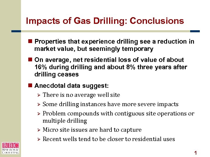 Impacts of Gas Drilling: Conclusions n Properties that experience drilling see a reduction in