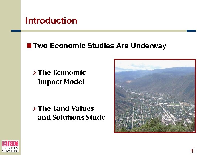 Introduction n Two Economic Studies Are Underway Ø The Economic Impact Model Ø The