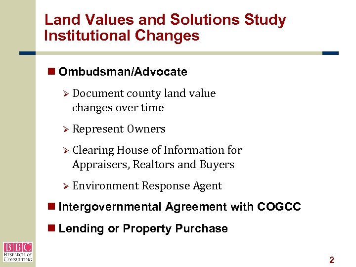 Land Values and Solutions Study Institutional Changes n Ombudsman/Advocate Ø Document county land value