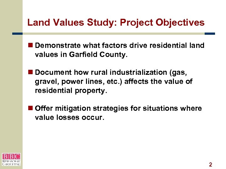 Land Values Study: Project Objectives n Demonstrate what factors drive residential land values in