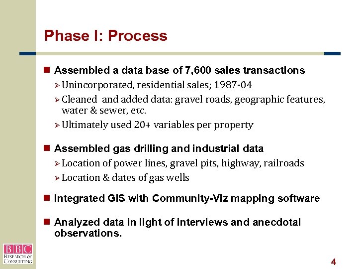 Phase I: Process n Assembled a data base of 7, 600 sales transactions Ø