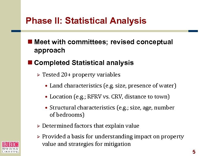 Phase II: Statistical Analysis n Meet with committees; revised conceptual approach n Completed Statistical