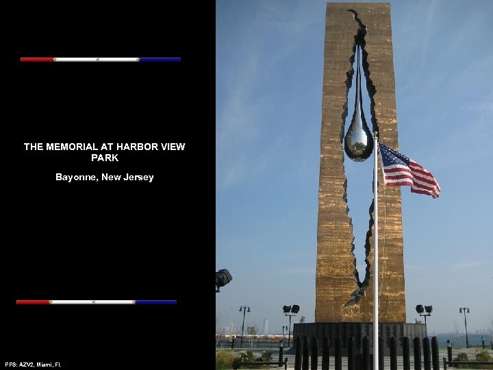 THE MEMORIAL AT HARBOR VIEW PARK Bayonne, New Jersey PPS: AZV 2, Miami, Fl.