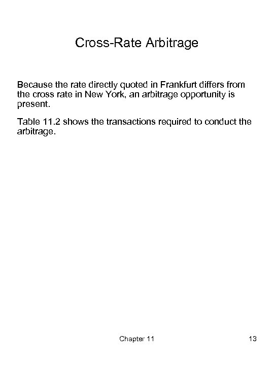 Cross-Rate Arbitrage Because the rate directly quoted in Frankfurt differs from the cross rate