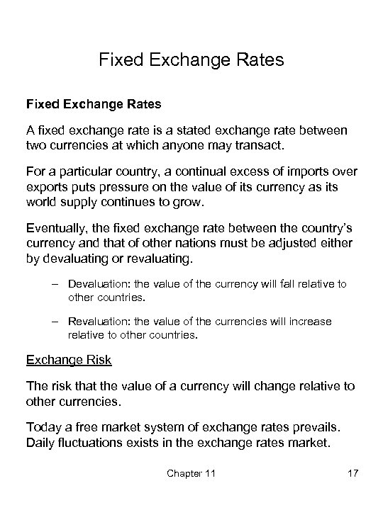Fixed Exchange Rates A fixed exchange rate is a stated exchange rate between two