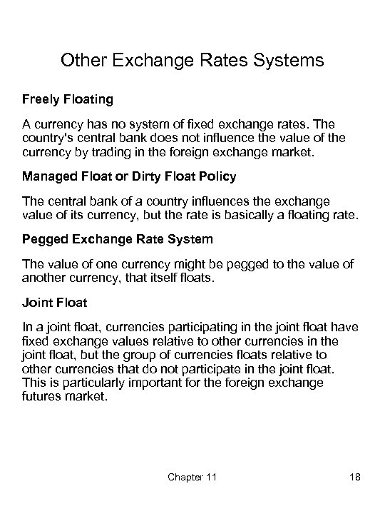 Other Exchange Rates Systems Freely Floating A currency has no system of fixed exchange