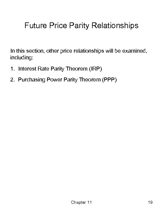 Future Price Parity Relationships In this section, other price relationships will be examined, including: