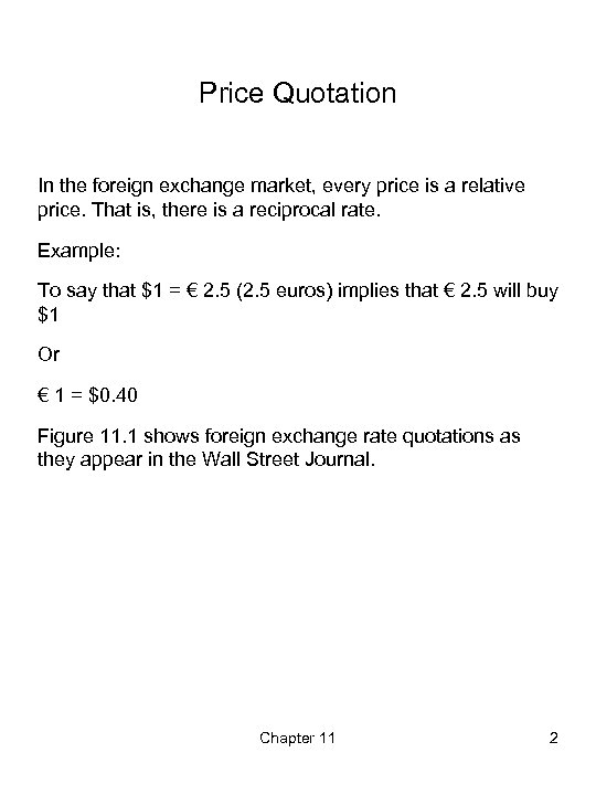 Price Quotation In the foreign exchange market, every price is a relative price. That